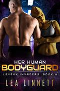 Her Human Bodyguard (Levekk Invaders #4) by Lea Linnett