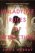 Unladylike Rules of Attraction (The Marleigh Sisters #2) by Amita Murray