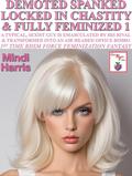 Demoted Spanked Locked In Chastity & Fully Feminized 1: A Typical Sexist Guy Is Emasculated By His Female Rival & Transformed Into An Air Headed Office ... By His Rival And Transformed Into A Bimbo) by Mindi Harris