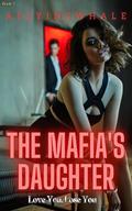 The Mafia's Daughter: Love You, Lose You (Mafia Princess's Guarded Secret #3) by aflyingwhale