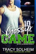 Gossip Game (Baltimore Blaze Football Romance #5) by Tracy Solheim