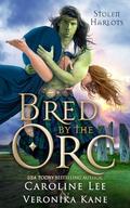 Bred by the Orc by Caroline Lee, Veronika Kane