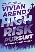 High Risk: Pursuit (Adrenaline Search & Rescue #1) by Vivian Arend