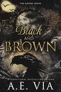 Black and Brown (Ravens #1) by A.E. Via
