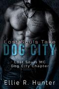 Lost Souls Take Dog City by Ellie R. Hunter