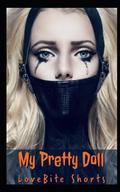 My Pretty Doll: The Halloween Special by LoveBite Shorts