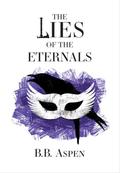 The Lies of the Eternals by B.B. Aspen