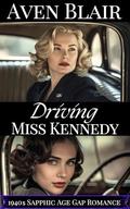 Driving Miss Kennedy: A Sapphic Lesbian Age Gap Romance (Secret Journeys #1) by Aven Blair