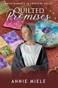 Quilted Promises: Amish Romance in Evermere Valley by Annie Miele