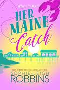 Her Maine Catch: A feel-good romcom by Sophie-Leigh Robbins