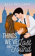 Things We've Lost and Found (Love and City Lights #1) by Ally Williams