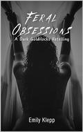 Feral Obsessions by Emily Klepp, Jade Katzchen