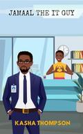 Jamaal The IT Guy by Kasha Thompson