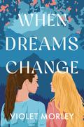 When Dreams Change by Violet Morley