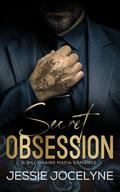 Secret Obsession: A Billionaire Mafia Romance by Jessie Jocelyne