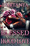 BLESSED WITH THAT HOOD LOVE : A HOOD ROMANCE STANDALONE NOVEL by D'ARTANTA