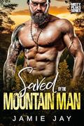 Saved by the Mountain Man (The Men of Misty Peaks Mountain #1) by Jamie Jay
