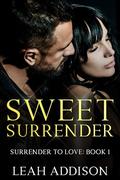Sweet Surrender: An age gap older man/younger woman novel (Surrender To Love #1) by Leah Addison