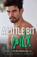 A Little Bit Wild (The Wild Westbrooks #0.5) by Cassie-Ann L. Miller