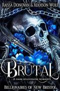 Brutal (Billionaires of New Bristol #3) by Addison Wolf