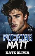 Pucking Matt: Enemies-to-Lovers, Fake Dating Hockey Romance by Kate Olivia