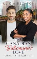 The Canadian Billionaire's Love: BWWM, Billionaire, Secrets Romance by Alicia Beckton, BWWM Love