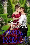 Dared by the Rogue (Wagers and Wallflowers #17) by Alyssa Clarke