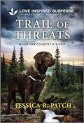 Trail of Threats (Mountain Country K-9 Unit #6) by Jessica R. Patch