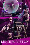 Spectacle (Galaxy Circus #8) by Lexie Winston