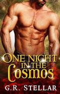 One Night in the Cosmos (Cosmic Bond Chronicles #4) by G. R. Stellar