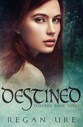 Destined (Forever #3) by Regan Ure