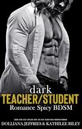 Dark Teacher Student Romance Spicy BDSM Book: Plus-Size College Girl Age-Gap, Older Man Younger Woman (Forced & Steamy Romance, Reverse Harem, Spanking Virgin #8) by Kathilee Riley