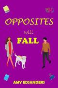 Opposites Will Fall by Amy Edsanders