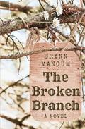 The Broken Branch by Erynn Mangum