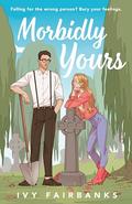 Morbidly Yours (Love in Galway #1) by Ivy Fairbanks