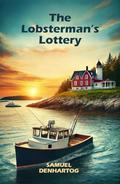 The Lobsterman's Lottery by Samuel DenHartog