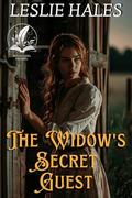 The Widow's Secret Guest: A Historical Western Romance Novel by Leslie Hales