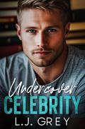 Undercover Celebrity by L.J. Grey
