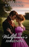 The Wallflower's Awakening: A Historical Regency Romance Book by Martha Barwood