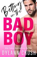 Betting on the Bad Boy (Bad Boys of Newbridge #1) by Dylann Crush