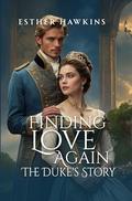 Finding Love Again: The Duke's Story: Challenging a Duke, Book 1 by Every Book's Corner