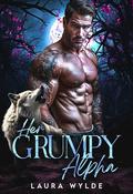 Her Grumpy Alpha: A Grumpy Sunshine Second Chance Paranormal Romance by Laura Wylde