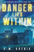 Danger Lies Within by Kim Krenik, K.M. Krenik