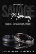 Savage Matrimony: Hood Vows and Tangled Hearts, Anthology by A.K. Scott