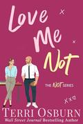 Love Me Not (The NOT Series #5) by Terri Osburn