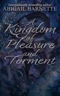 A Kingdom of Pleasure and Torment (Fablemere Fae #1) by Abigail Barnette