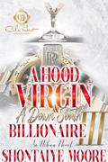 A Hood Virgin & A Down South Billionaire 3: An African American Romance: The Finale by Shontaiye Moore