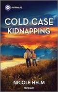Cold Case Kidnapping: A Thrilling Suspense Novel by Nicole Helm