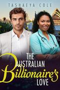 The Australian Billionaire's Love: BWWM, Billionaire, Veterinary Doctor, Boss Romance by BWWM Love, Tashaeya Cole