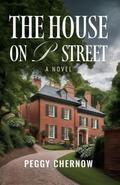 The House on P Street by Peggy Chernow